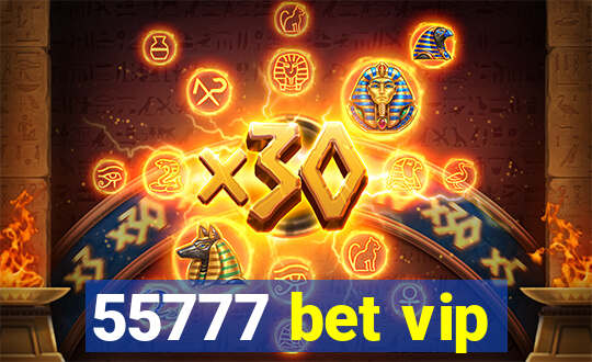 55777 bet vip